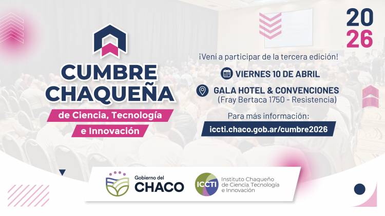CUMBRE CHAQUEÑA DE CIENCIA, TECNOLOGÍA E INNOVACIÓN 2026